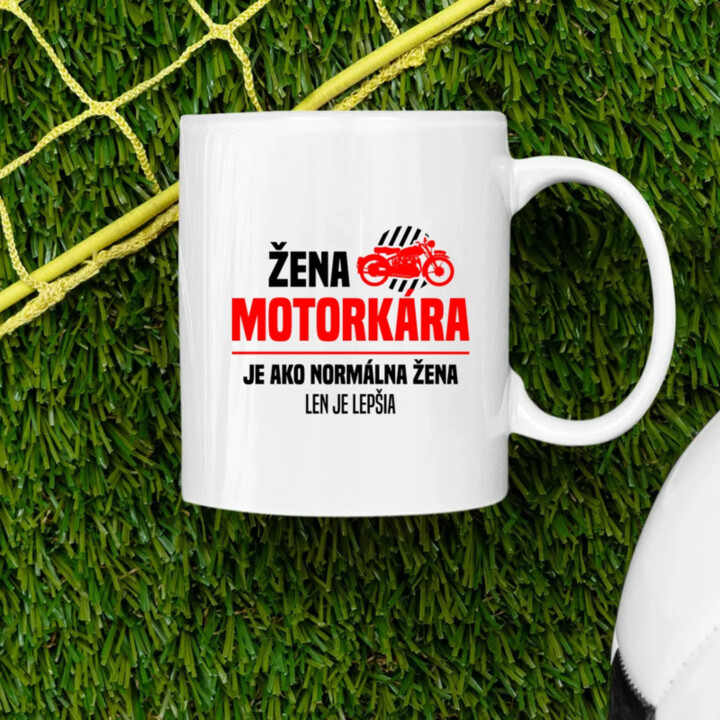 Žena motorkára je ako normálna žena, len je lepšia - keramický hrnček s potlačou