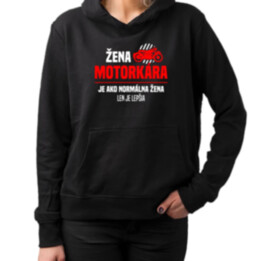 Žena motorkára je ako normálna žena, len je lepšia  - dámska mikina s potlačou