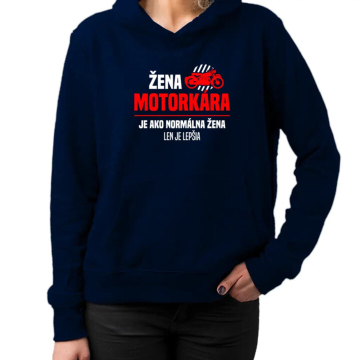 Žena motorkára je ako normálna žena, len je lepšia  - dámska mikina s potlačou