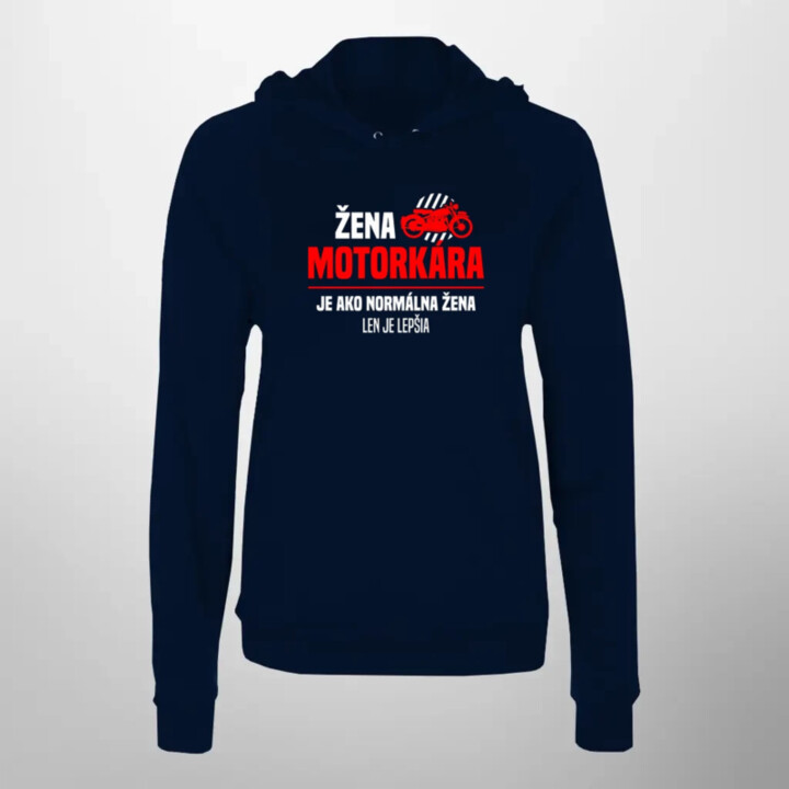 Žena motorkára je ako normálna žena, len je lepšia  - dámska mikina s potlačou
