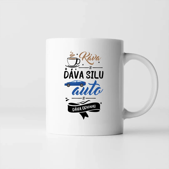 Káva mi dáva silu, auto mi dáva odvahu - keramický hrnček s potlačou