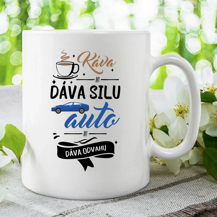 Káva mi dáva silu, auto mi dáva odvahu - keramický hrnček s potlačou