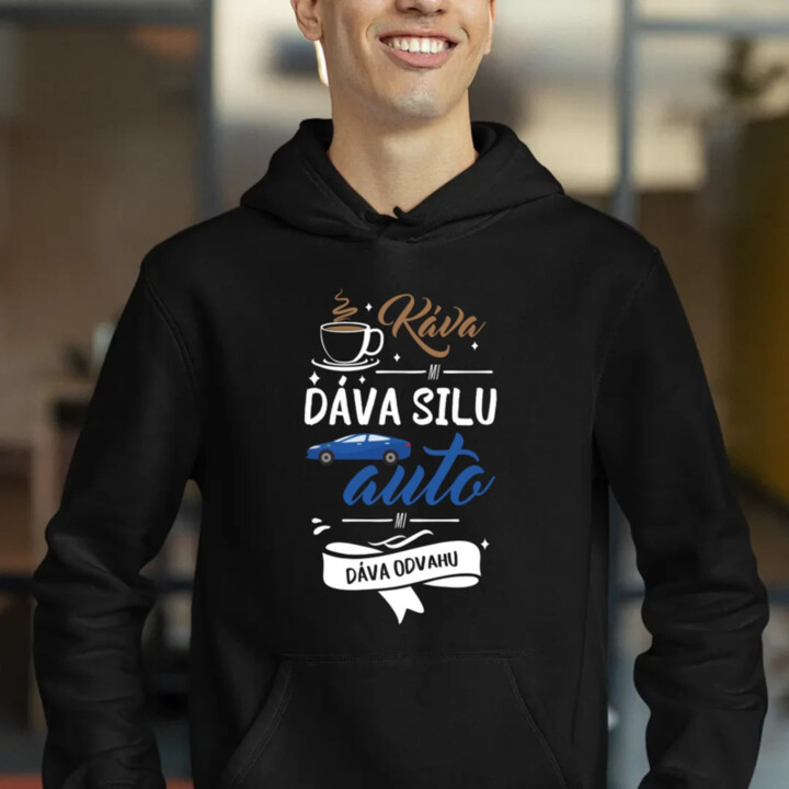 Káva mi dáva silu, auto mi dáva odvahu  - pánska mikina s potlačou