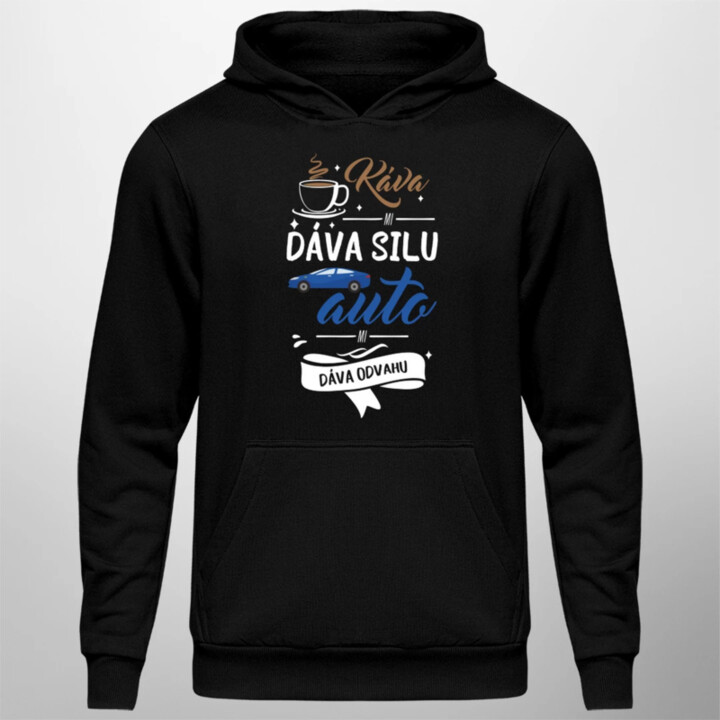 Káva mi dáva silu, auto mi dáva odvahu  - pánska mikina s potlačou
