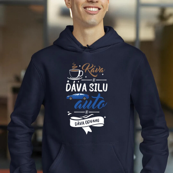 Káva mi dáva silu, auto mi dáva odvahu  - pánska mikina s potlačou