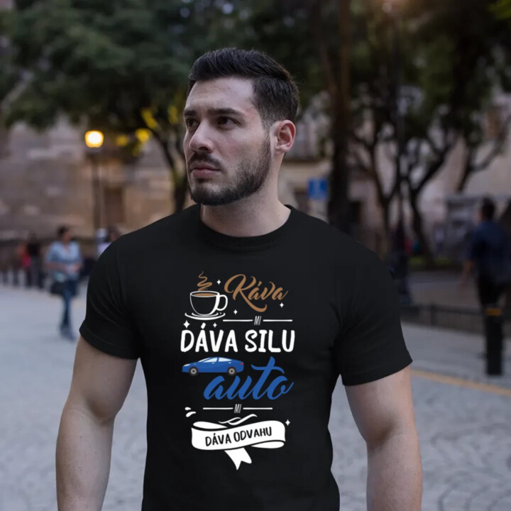 Káva mi dáva silu, auto mi dáva odvahu - pánske tričko s potlačou
