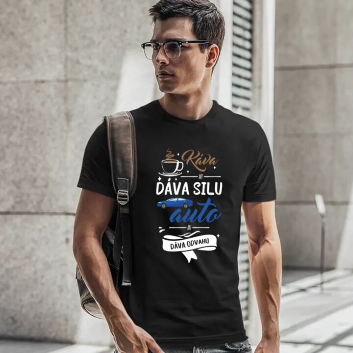 Káva mi dáva silu, auto mi dáva odvahu - pánske tričko s potlačou