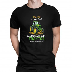 Šťastie si nekúpiš, ale môžeš si kúpiť traktor - pánske tričko s potlačou