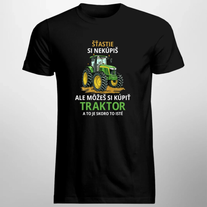 Šťastie si nekúpiš, ale môžeš si kúpiť traktor - pánske tričko s potlačou
