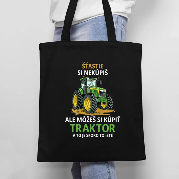 Šťastie si nekúpiš, ale môžeš si kúpiť traktor - taška s potlačou