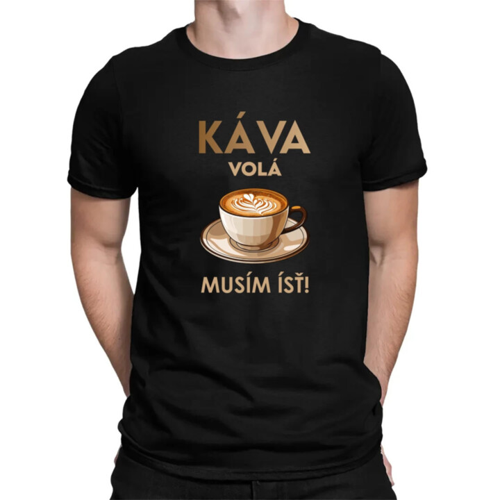 Káva volá, musím ísť  - pánske tričko s potlačou