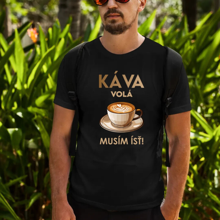 Káva volá, musím ísť  - pánske tričko s potlačou