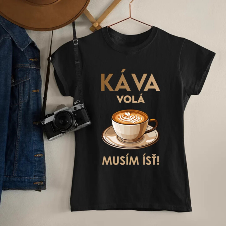 Káva volá, musím ísť  - dámske tričko s potlačou