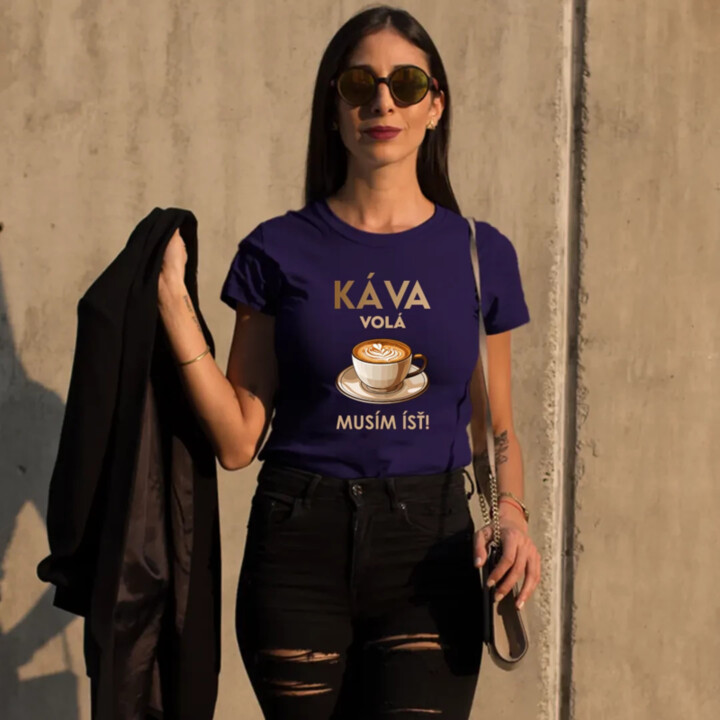 Káva volá, musím ísť  - dámske tričko s potlačou