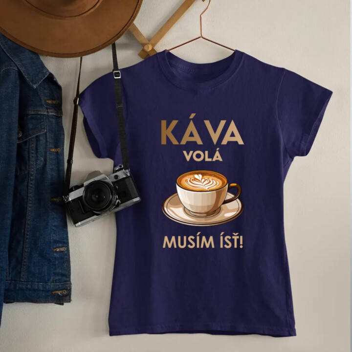 Káva volá, musím ísť  - dámske tričko s potlačou