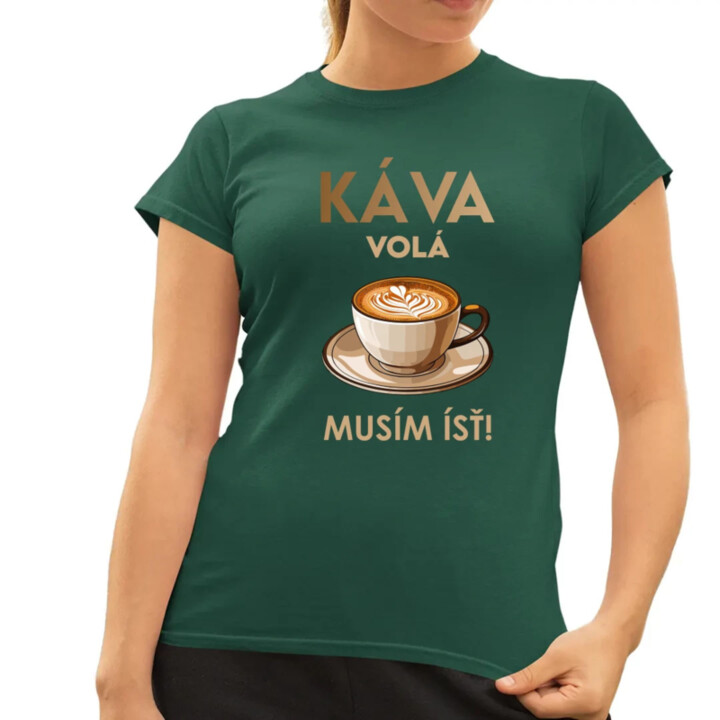 Káva volá, musím ísť  - dámske tričko s potlačou
