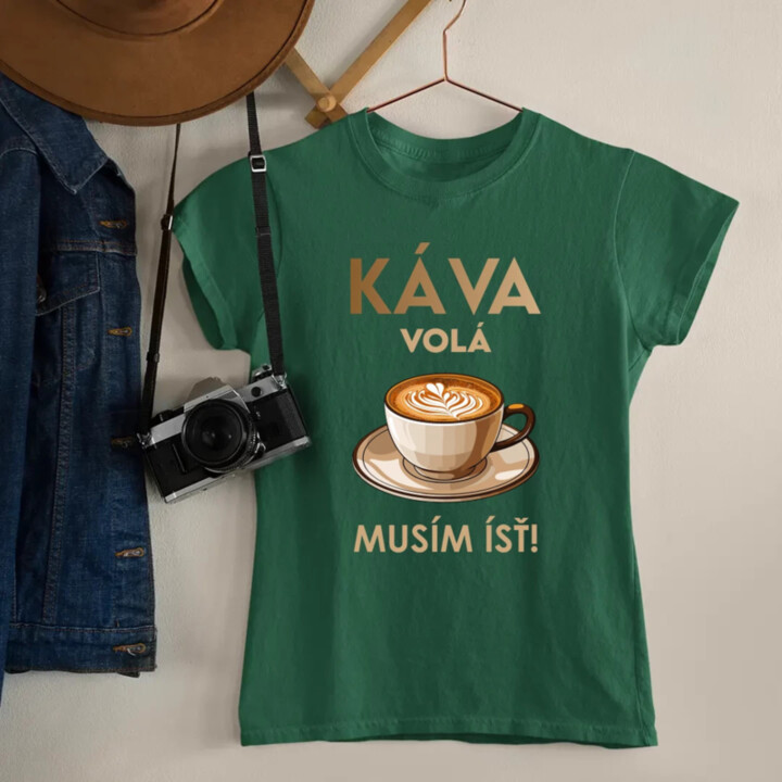 Káva volá, musím ísť  - dámske tričko s potlačou