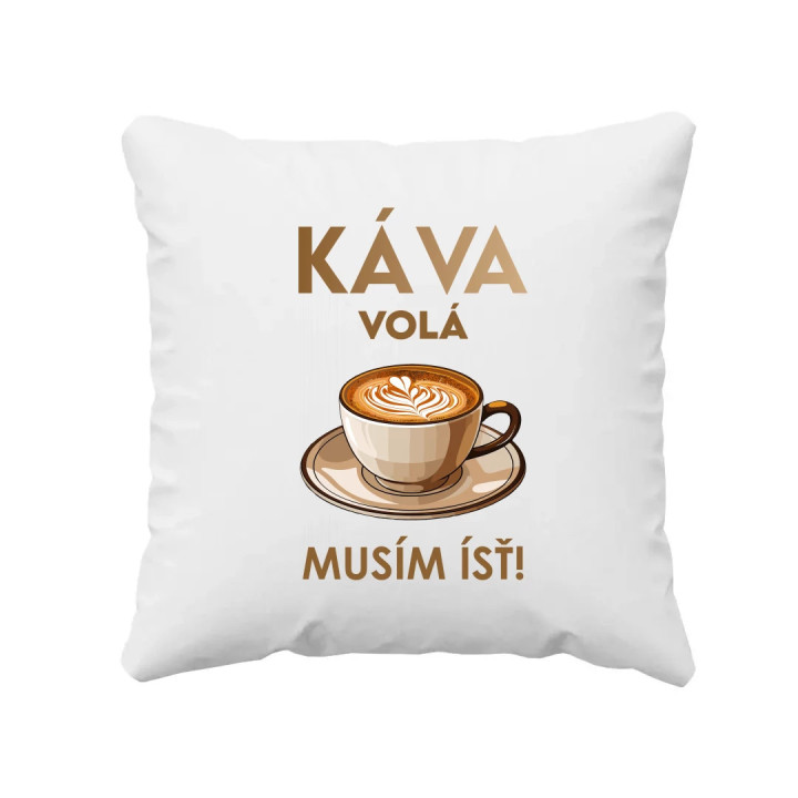 Káva volá, musím ísť  - vankúš s potlačou