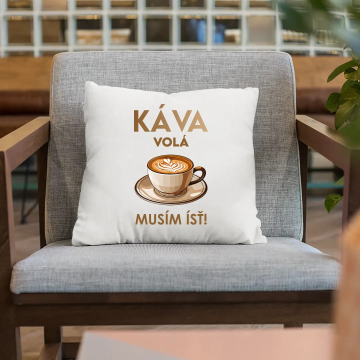 Káva volá, musím ísť  - vankúš s potlačou