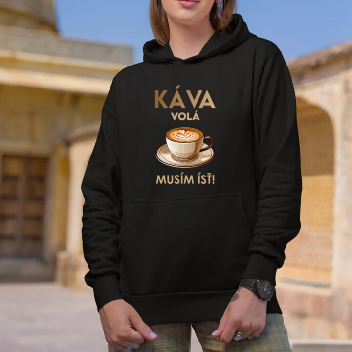 Káva volá, musím ísť   - dámska mikina s potlačou