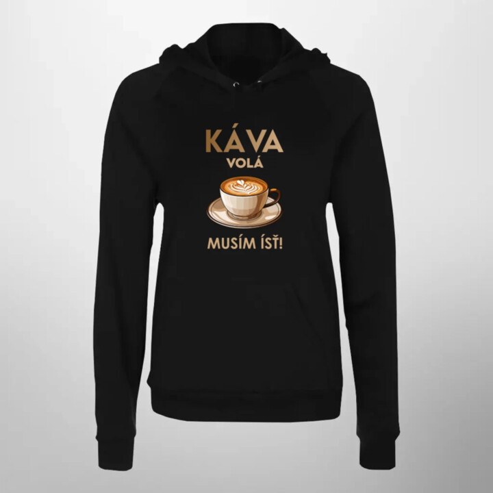 Káva volá, musím ísť   - dámska mikina s potlačou