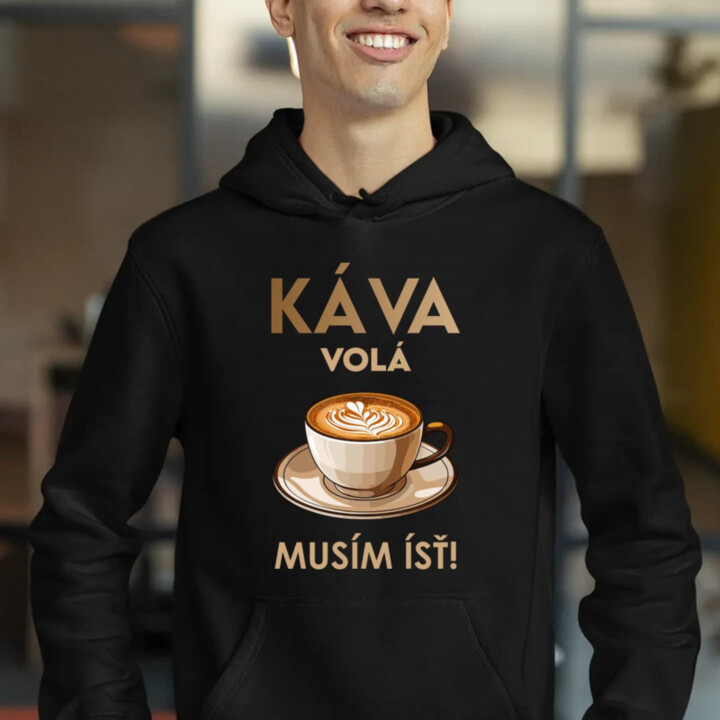 Káva volá, musím ísť   - pánska mikina s potlačou