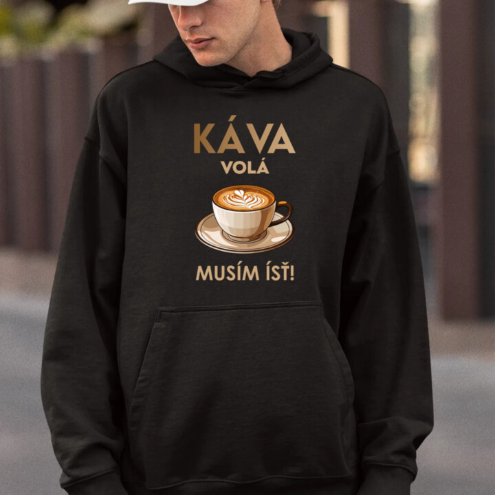 Káva volá, musím ísť   - pánska mikina s potlačou
