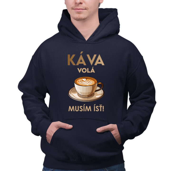 Káva volá, musím ísť   - pánska mikina s potlačou