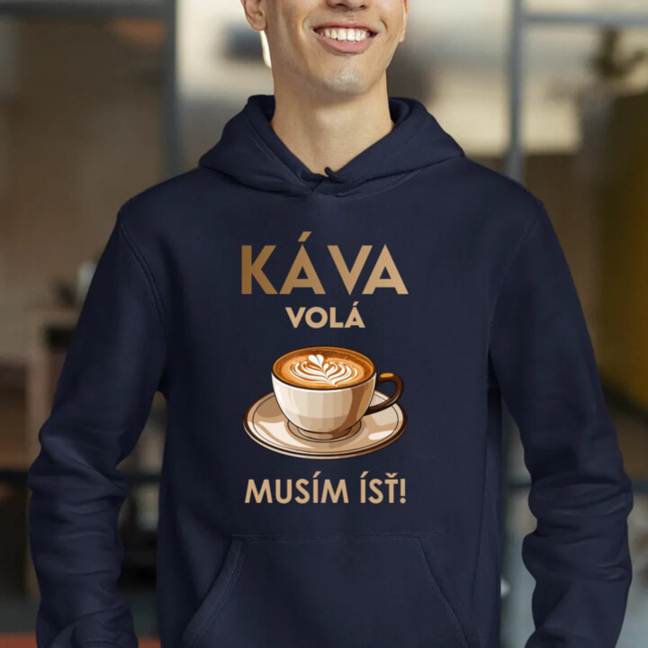 Káva volá, musím ísť   - pánska mikina s potlačou