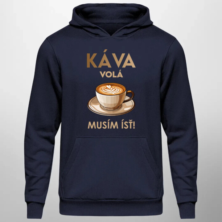 Káva volá, musím ísť   - pánska mikina s potlačou