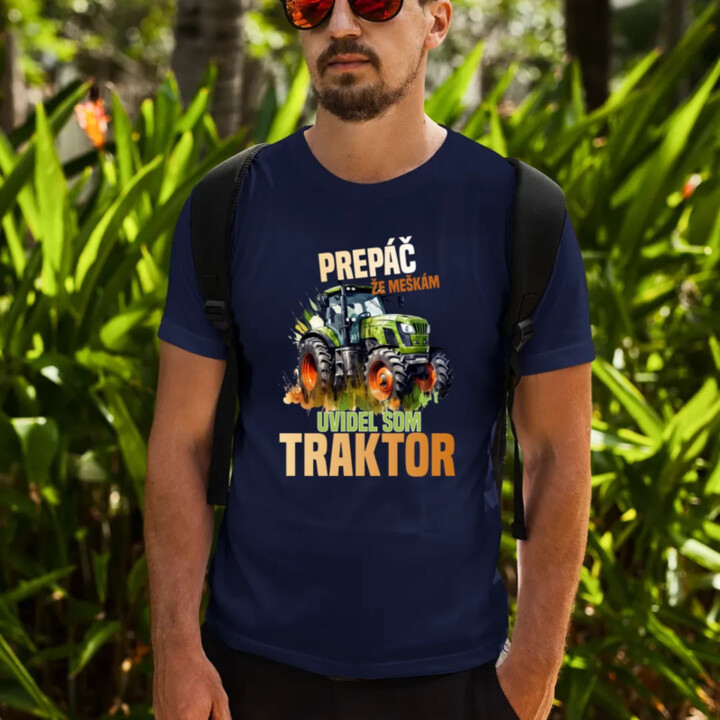Prepáč že meškám, uvidel som traktor - pánske tričko s potlačou