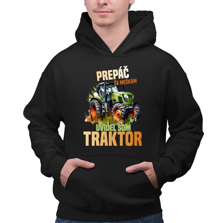 Prepáč že meškám, uvidel som traktor  - pánska mikina s potlačou