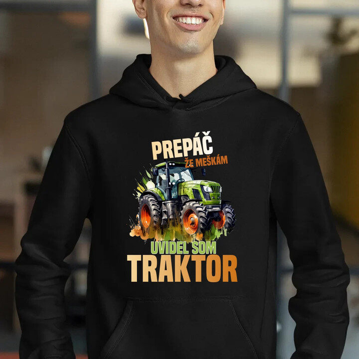 Prepáč že meškám, uvidel som traktor  - pánska mikina s potlačou