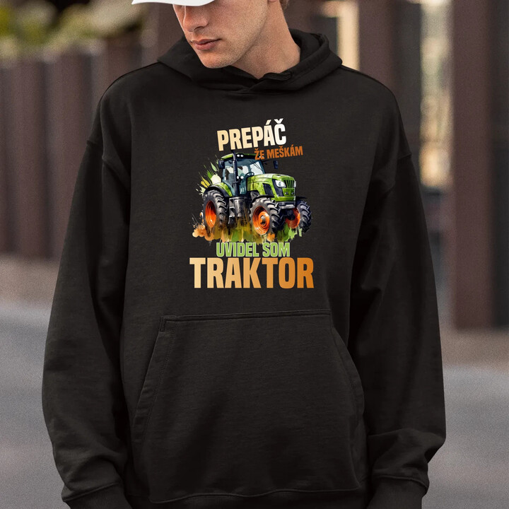 Prepáč že meškám, uvidel som traktor  - pánska mikina s potlačou