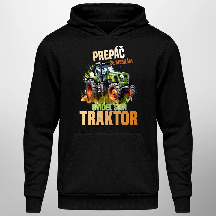 Prepáč že meškám, uvidel som traktor  - pánska mikina s potlačou