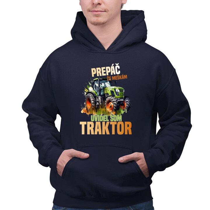 Prepáč že meškám, uvidel som traktor  - pánska mikina s potlačou