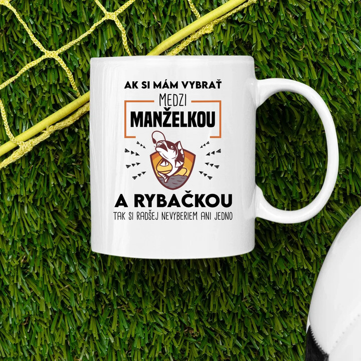 Ak si mám vybrať medzi manželkou a rybačkou - keramický hrnček s potlačou
