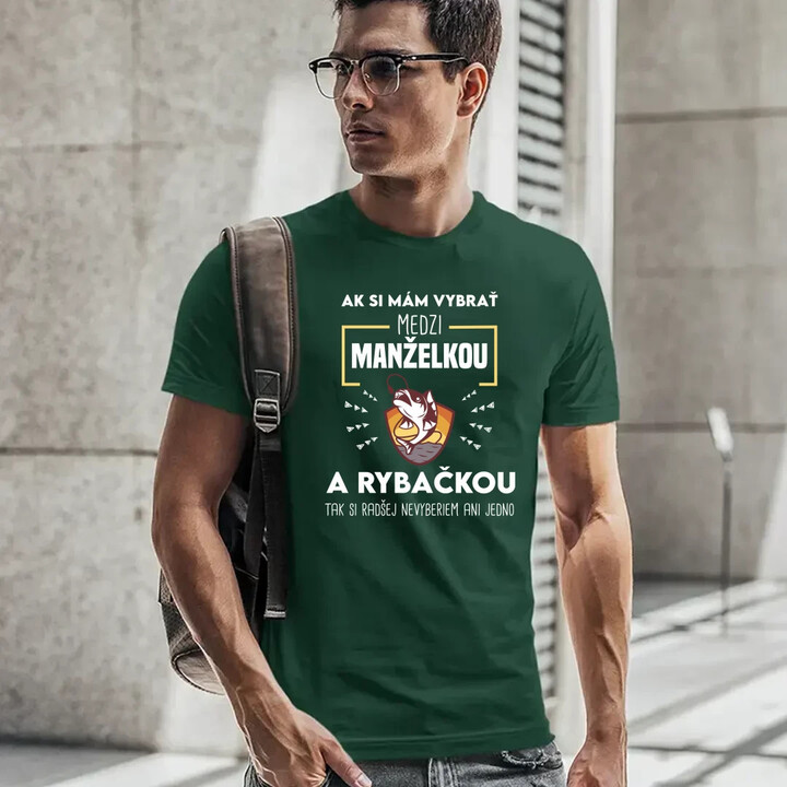 Ak si mám vybrať medzi manželkou a rybačkou - pánske tričko s potlačou