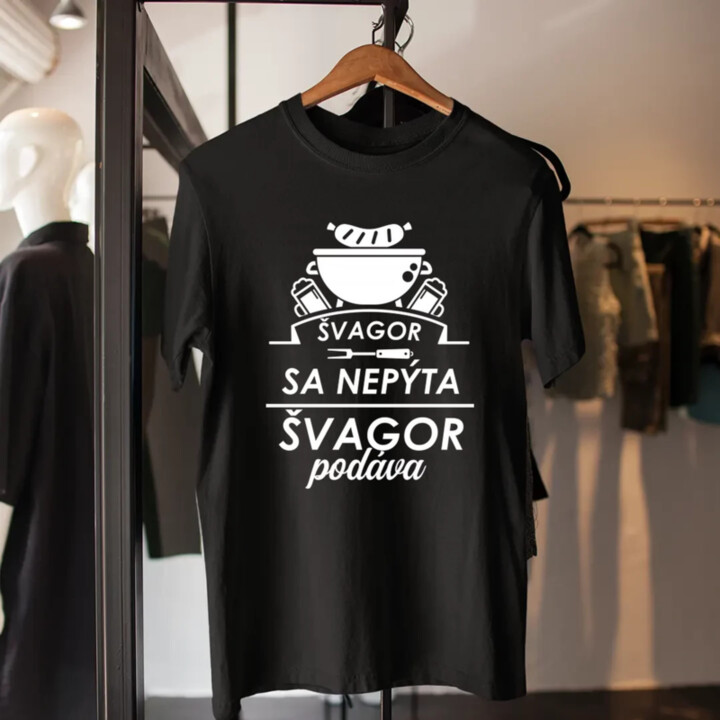 Švagor sa nepýta, švagor podáva - pánske tričko s potlačou