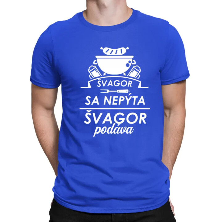 Švagor sa nepýta, švagor podáva - pánske tričko s potlačou