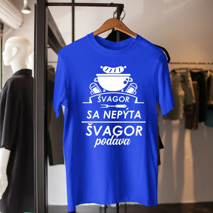 Švagor sa nepýta, švagor podáva - pánske tričko s potlačou