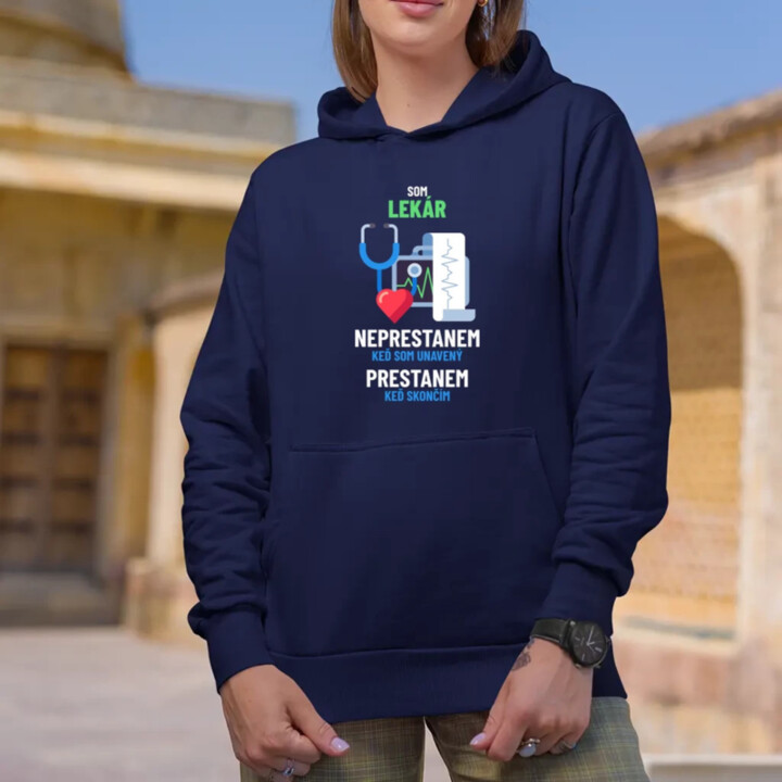Som lekár, neprestanem, keď som unavený  - dámska mikina s potlačou