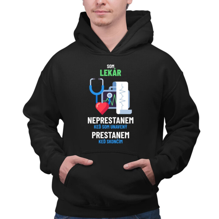 Som lekár, neprestanem, keď som unavený  - pánska mikina s potlačou
