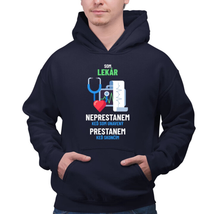Som lekár, neprestanem, keď som unavený  - pánska mikina s potlačou