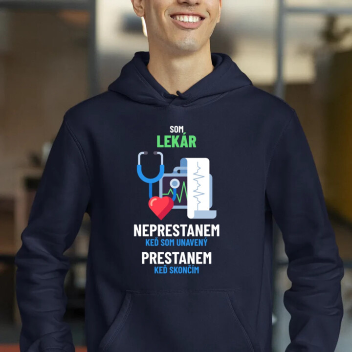 Som lekár, neprestanem, keď som unavený  - pánska mikina s potlačou