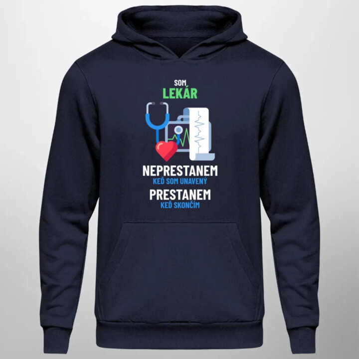 Som lekár, neprestanem, keď som unavený  - pánska mikina s potlačou