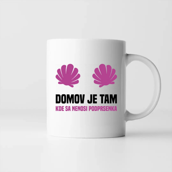 Domov je tam, kde sa nenosi podprsenka - keramický hrnček s potlačou