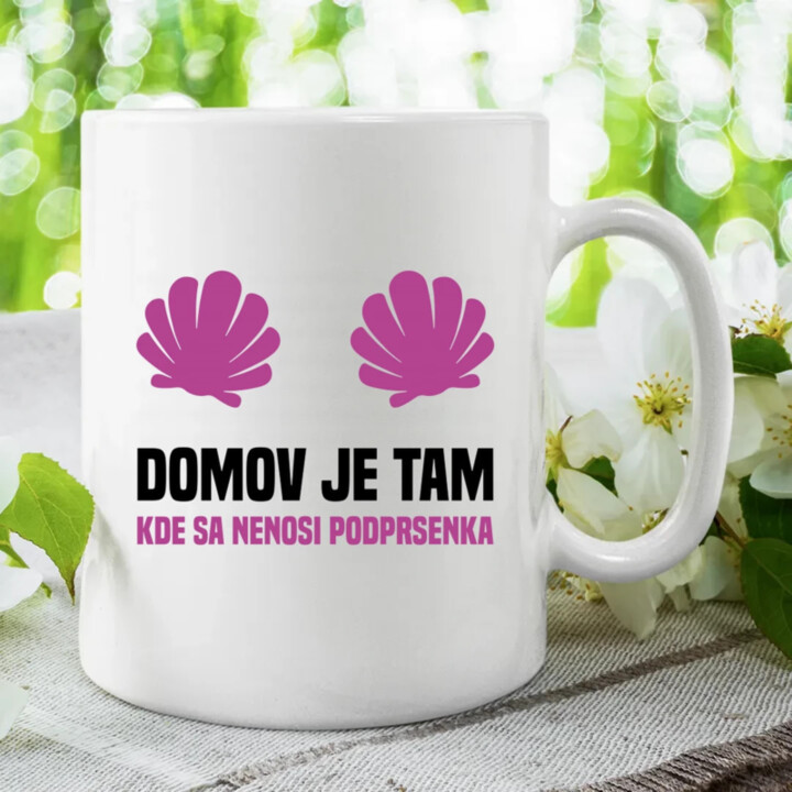 Domov je tam, kde sa nenosi podprsenka - keramický hrnček s potlačou