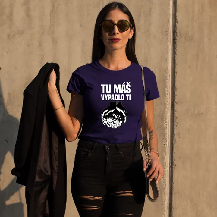 Tu máš - vypadlo ti - dámske tričko s potlačou