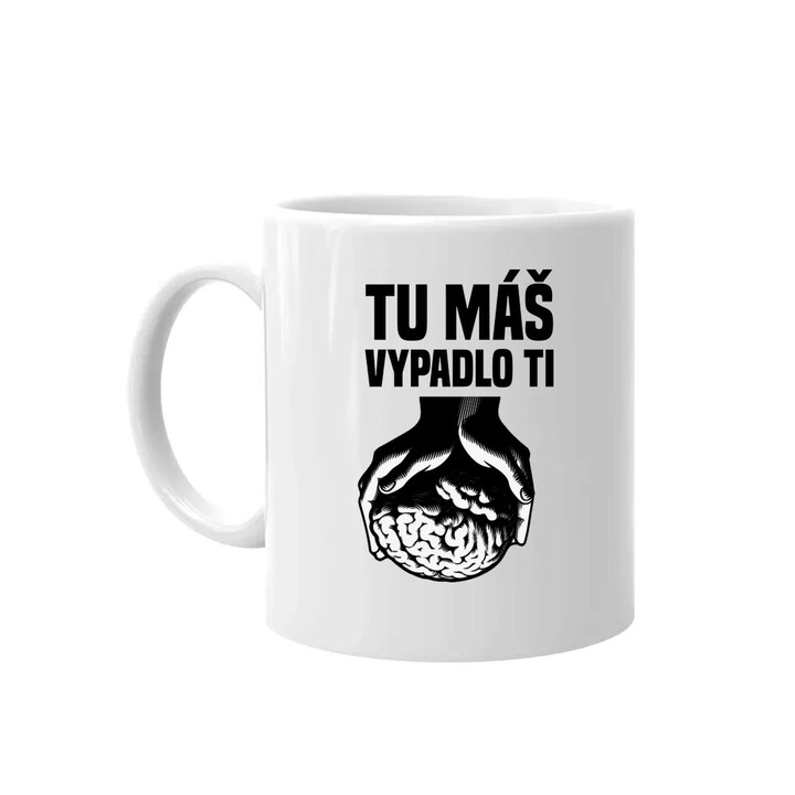 Tu máš - vypadlo ti - keramický hrnček s potlačou